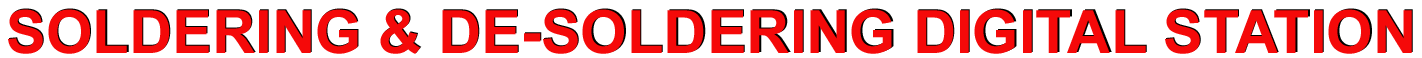 SOLDERING & DE-SOLDERING DIGITAL STATION
