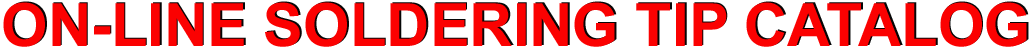 ON-LINE SOLDERING TIP CATALOG